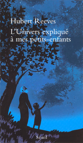 Hubert Reeves - L'Univers expliqué a mes petits-enfants